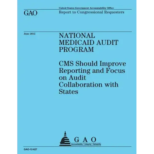 National Medicaid Audit Program: Reporting and Focus on Audit Collaboration with States