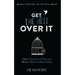 Get the Hell Over It: How to Let Go of Fear and Realize Your Creative Dream