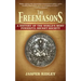 The Freemasons: A History of the World's Most Powerful Secret Society