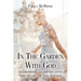 In The Garden With God: refreshing glimpses into the heart of the Father