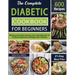 The Complete Diabetic Cookbook for Beginners: 600 Easy and Healthy Recipes with 21-Day Meal Plan for the Newly Diagnosed to Manage Type 2 Diabetes