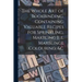 The Whole Art of Bookbinding, Containing Valuable Recipes for Sprinkling, Makbling [i.e. Marbling], Colouring, &c