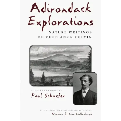Adirondack Explorations: Nature Writings of Verplanck Colvin