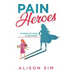 Pain Heroes: Stories of Hope and Recovery