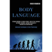 Body Language: Ultimate Methods to Analyze People, Control Your Emotions and Body Language, Leverage Persuasion in Business and Relat