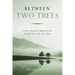 Between Two Trees: Our Transformation from Death to Life