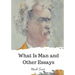 What Is Man and Other Essays