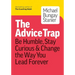 The Advice Trap: Be Humble, Stay Curious & Change the Way You Lead Forever