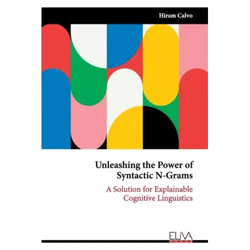 Unleashing the Power of Syntactic N-Grams: A Solution for Explainable Cognitive Linguistics
