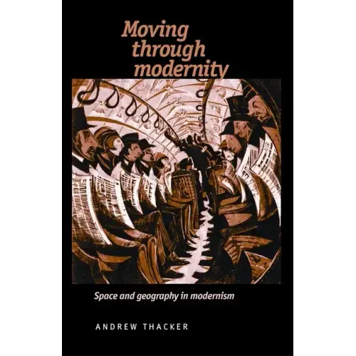 Moving Through Modernity: Space and Geography in Modernism