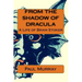 From the Shadow of Dracula: A Life of Bram Stoker