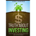 The Truth about Investing: What They Don't Tell You About the Stock Market and Real State
