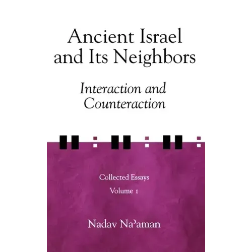 Ancient Israel and Its Neighbors: Interaction and Counteraction