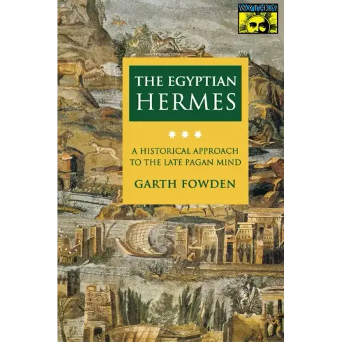 The Egyptian Hermes: A Historical Approach to the Late Pagan Mind