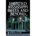 Haunted Mississippi Delta and Beyond