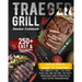 Traeger Grill & Smoker Cookbook: The Complete Guide to Prepare the Greatest Grill You Have Ever Had and Become the Most Renowned BBQ Pitmasters in You