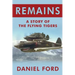 Remains: A Story of the Flying Tigers, Who Won Immortality Defending Burma and China from Japanese Invasion