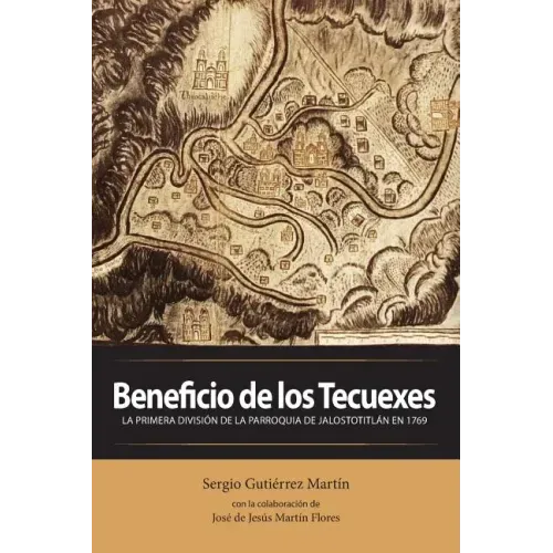 Beneficio de los Tecuexes: La Primera División de la Parroquia de Jalostotitlán en 1769