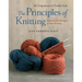 The Principles of Knitting: Methods and Techniques of Hand Knitting