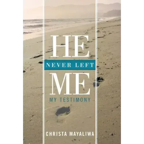 He Never Left Me: My Testimony