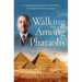 Walking Among Pharaohs: George Reisner and the Dawn of Modern Egyptology