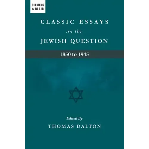 Classic Essays on the Jewish Question: 1850 to 1945