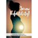 Screw Infertility!: Lessons from a Fertility Warrior. Surviving infertility, IVF and miscarriage.