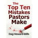 The Top Ten Mistakes Pastors Make