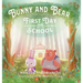 Bunny and Bear: The First Day of School