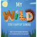My WILD First Day of School
