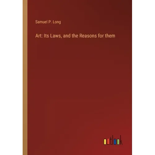 Art: Its Laws, and the Reasons for them