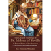 The Life and Teachings of St. Isidore of Seville: A Patron Saint of the Internet + 9-Day Novena to Gain Insight and Inspiration