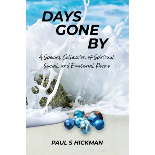 Days Gone By: A Special Collection of Spiritual, Social, and Emotional Poems