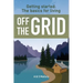 Getting Started: The Basics For Living Off The Grid