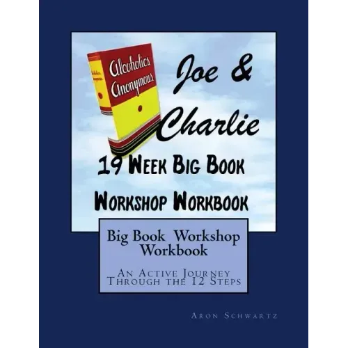 Big Book Study Workshop Workbook: An Active Journey Through the 12 Steps