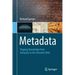 Metadata: Shaping Knowledge from Antiquity to the Semantic Web