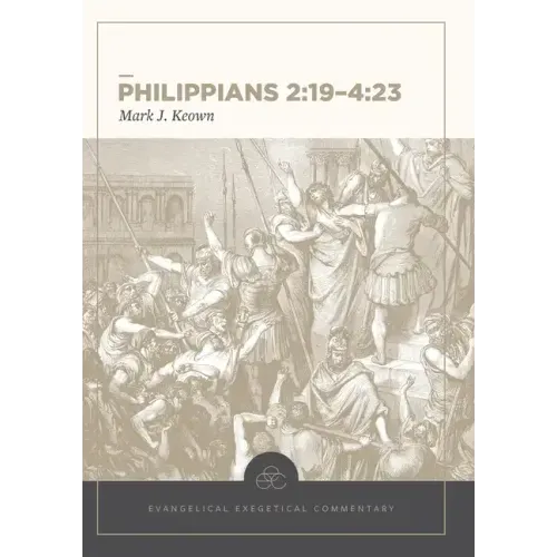 Philippians 2:19-4:23: Evangelical Exegetical Commentary