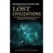 Lost Civilizations: Investigations Into the Lost Civilizations of Lemuria (The Enigmatic Disappearance of Ancient Civilizations That Still Mystify)