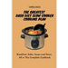The Greatest Dash Diet Slow Cooker Cooking Plan: Breakfast, Sides, Soups and Stews. All in This Complete Cookbook
