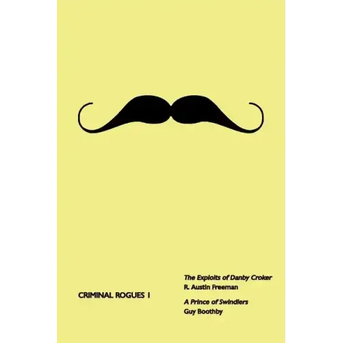 Criminal Rogues, Volume 1: The Exploits of Danby Croker / A Prince of Swindlers