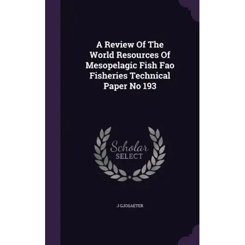A Review Of The World Resources Of Mesopelagic Fish Fao Fisheries Technical Paper No 193