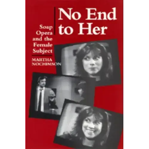 No End to Her: Soap Opera and the Female Subject