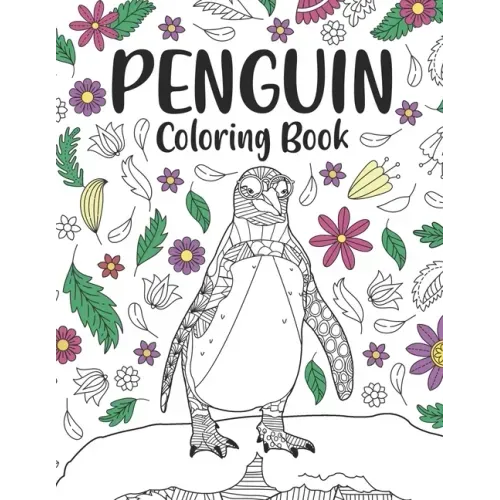 Penguin Coloring Book: A Cute Adult Coloring Books for Penguin Owner, Best Gift for Penguin Lovers