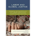 Labor and Global Justice: Essays on the Ethics of Labor Practices under Globalization
