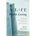 A Life Worth Living: A Doctor's Reflections on Illness in a High-Tech Era
