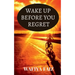 Wake Up Before You Regret