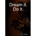 Dream It. Do It.