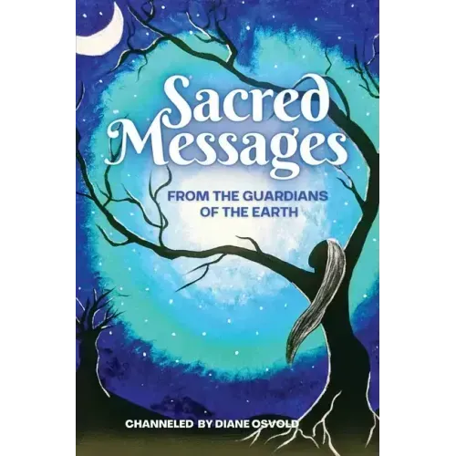 Sacred Messages from the Guardians of the Earth