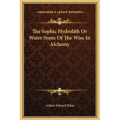 The Sophic Hydrolith or Water Stone of the Wise in Alchemy