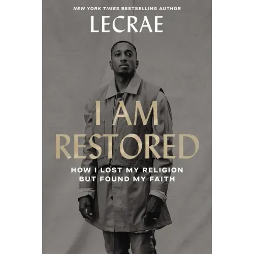 I Am Restored: How I Lost My Religion But Found My Faith